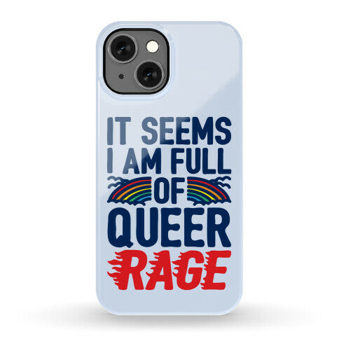 It Seems I Am Full of Queer Rage Phone Case